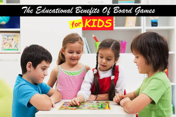 The Educational Benefits of Board Games for Kids